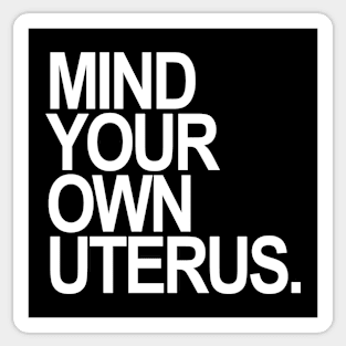 Mind Your Own Uterus Sticker